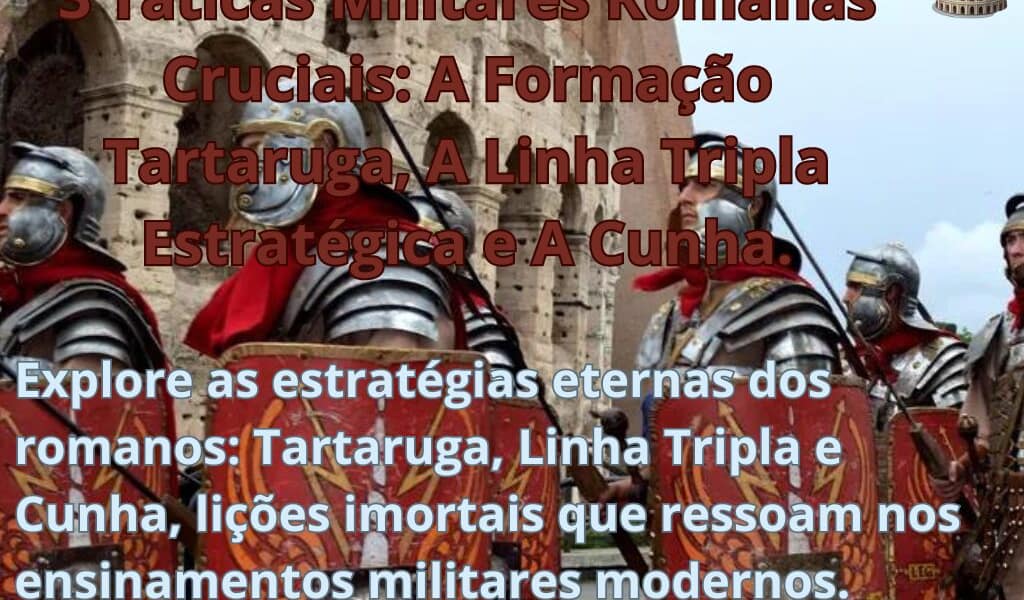 3 Táticas Militares Romanas Cruciais