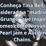 Tina Bell, a madrinha do grunge