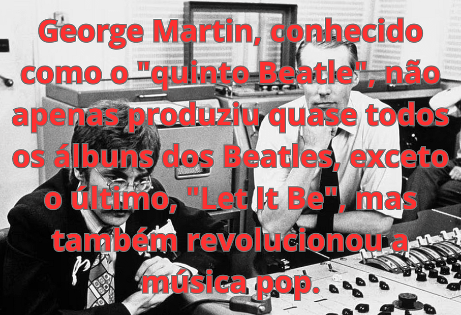 5 Fatos Fascinantes sobre George Martin: O Quinto Beatle