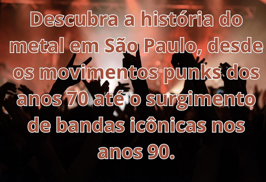A Evolução do Metal em São Paulo: Dos Anos 70 aos 90