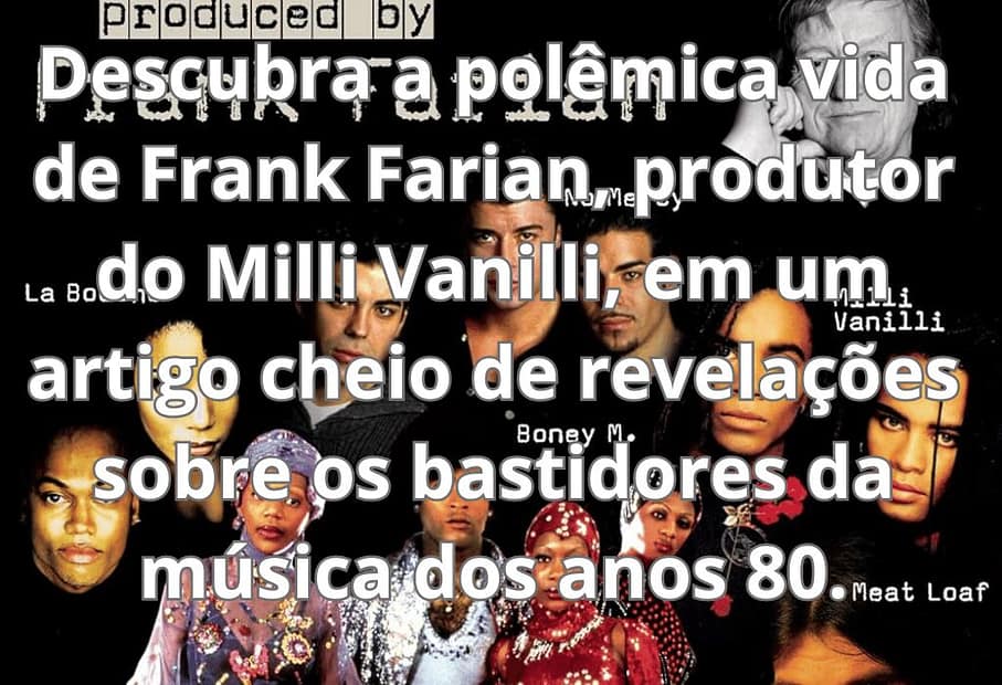 Frank Farian: O Gênio Controverso da Música nos Anos 80