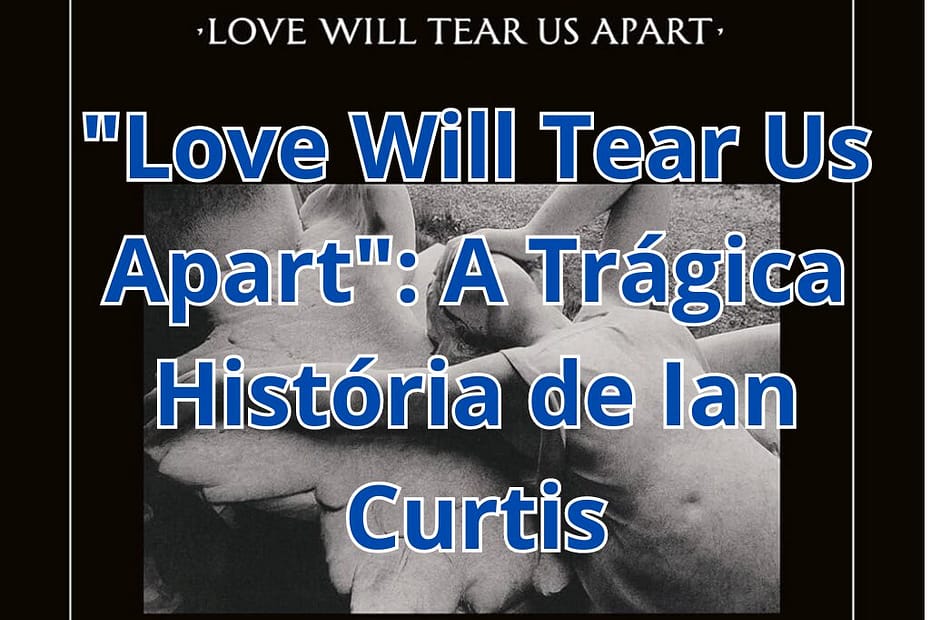 A Trágica História de Ian Curtis